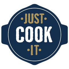 JUST COOK IT