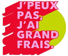 J'PEUX PAS J'AI GRAND FRAIS