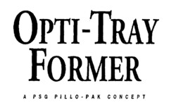 OPTI-TRAY FORMER A PSG PILLO-PAK CONCEPT