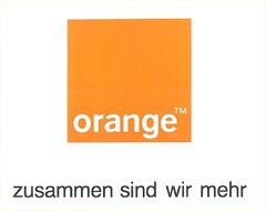 zusammen sind wir mehr & orange TM