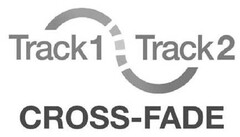 TRACK1 TRACK2 CROSS-FADE