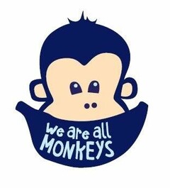 WE ARE ALL MONKEYS