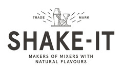 TRADE MARK SHAKE-IT MAKERS OF MIXERS WITH NATURAL FLAVOURS