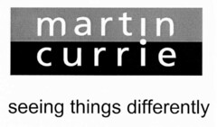 martin currie seeing things differently