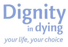 Dignity in dying your life, your choice