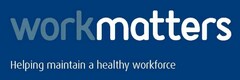 workmatters Helping maintain a healthy workforce