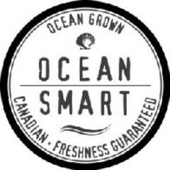 OCEAN GROWN OCEAN SMART CANADIAN · FRESHNESS GUARANTEED