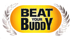 BEAT YOUR BUDY