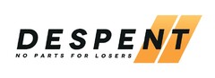 DESPENT NO PARTS FOR LOSERS