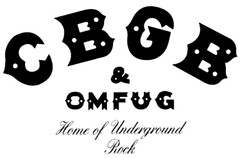 CBGB & OMFUG HOME OF UNDERGROUND ROCK