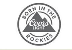 Coors LIGHT BORN IN THE ROCKIES