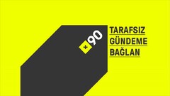 +90 TARAFSIZ GÜNDEME BAGLAN