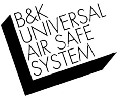 B&K UNIVERSAL AIR SAFE SYSTEM