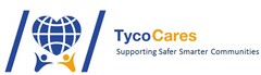 TYCO CARES SUPPORTING SAFER SMARTER COMMUNITIES