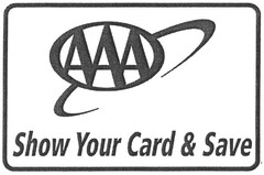 AAA SHOW YOUR CARD & SAVE