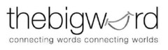 thebigword connecting words connecting worlds