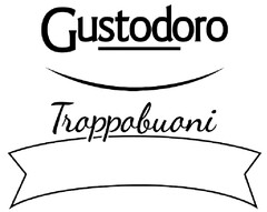 GUSTODORO TROPPOBUONI