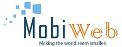 MobiWeb Making the world seem smaller!