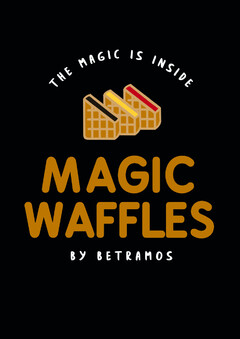 THE MAGIC IS INSIDE MAGIC WAFFLES BY BETRAMOS