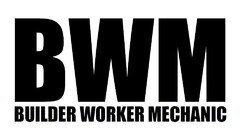 BWM BUILDER WORKER MECHANIC