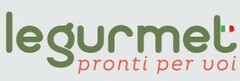 legurmet pronti per voi