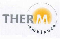 THERM ambiance