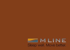 M LINE SLEEP WELL. MOVE BETTER.