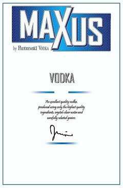 Maxus by Paderewski vodka VODKA An excellent quality vodka, produced using only the highest quality ingredients, crystal-clear water and carefully selected grains.