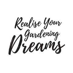 REALISE YOUR GARDENING DREAMS
