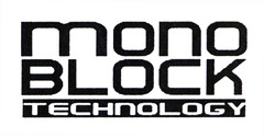 MONO BLOCK TECHNOLOGY