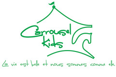 Carrousel Kids  La vie est belle et nous sommes comme elle.