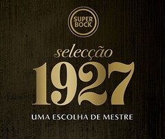 SUPER BOCK SELEÇÃO 1927 - UMA ESCOLHA DE MESTRE