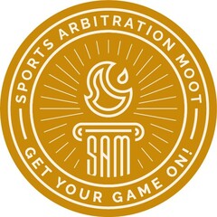 SAM - SPORTS ARBITRATION MOOT GET YOUR GAME ON!