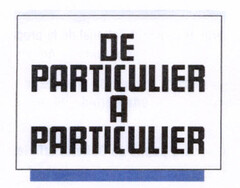 DE PARTICULIER A PARTICULIER