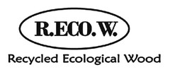 R.ECO.W.   RECYCLED ECOLOGICAL WOOD
