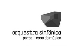 ORQUESTRA SINFÓNICA PORTO - CASA DA MÚSICA