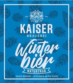 SEIT 1881 KAISER BRAUEREI Winterbier NATURTRÜB KAISER BRAUEREI GEISLINGEN AN DER STEIGE