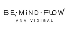 BE MIND FLOW ANA VIDIGAL