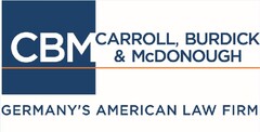 CBM CARROLL, BURDICK & MCDONOUGH
GERMANY'S AMERICAN LAW FIRM