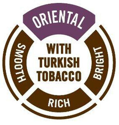 ORIENTAL BRIGHT RICH SMOOTH WITH TURKISH TOBACCO