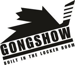 GONGSHOW BUILT IN THE LOCKER ROOM