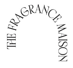 THE FRAGRANCE MAISON