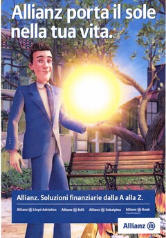 Allianz porta il sole nella tua vita. Allianz. Soluzioni finanziarie dalla A alla Z. Allianz Lloyd Adriatico Allianz RAS Allianz Subalpina Allianz Bank Financila Advisors Allianz