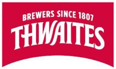 BREWERS SINCE 1807 THWAITES