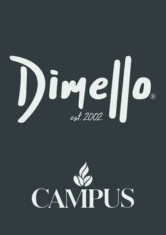 Dimello est. 2002 CAMPUS