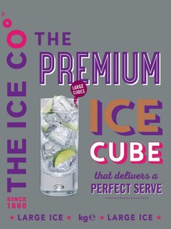 THE PREMIUM ICE CUBE that delivers a PERFECT SERVE, THE ICE CO, SINCE 1860, LARGE ICE,  kge