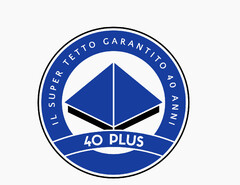 40 PLUS - IL SUPER TETTO GARANTITO 40 ANNI