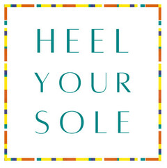 HEEL YOUR SOLE