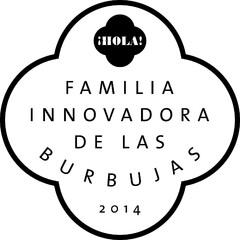 ¡HOLA! FAMILIA INNOVADORA DE LAS BURBUJAS 2014