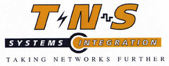 T N S SYSTEMS INTEGRATION TAKING NETWORKS FURTHER